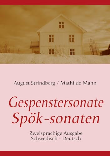 Die Gespenstersonate - Spök-sonaten: Zweisprachige Ausgabe: Schwed. /Dt.: Zweisprachige Ausgabe: Schwedisch - Deutsch Die Gespenstersonate - Spök-sonaten: Zweisprachige Ausgabe: Schwed. /Dt.: Zweisprachige Ausgabe: Schwedisch - Deutsch