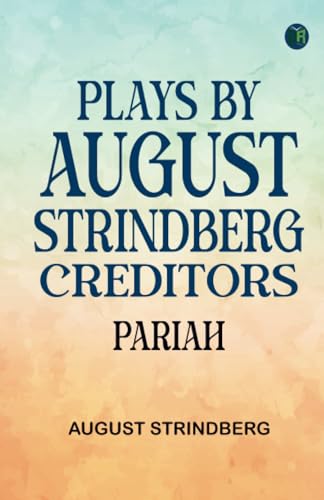 Plays by August Strindberg Creditors. Pariah. von Zinc Read