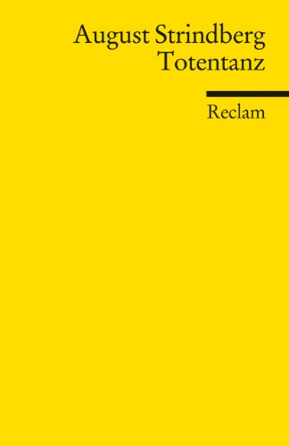Totentanz. Drama in zwei Teilen: Strindberg, August – Literaturklassiker in deutscher Übersetzung; Klassenlektüre (Reclams Universal-Bibliothek)