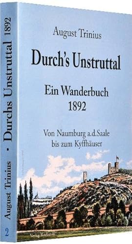 Durch's Unstruttal 1892: Von Naumburg a.d.Saale bis zum Kyffhäuser. Ein Wanderbuch - (Band 2 von 4 Bänden der Flußwanderführer von August Trinius) von Rockstuhl, H