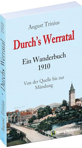 Durch's Werratal 1910: Ein Wanderbuch - (Band 4 von 4 Bänden der Flußwanderführer von August Trinius)