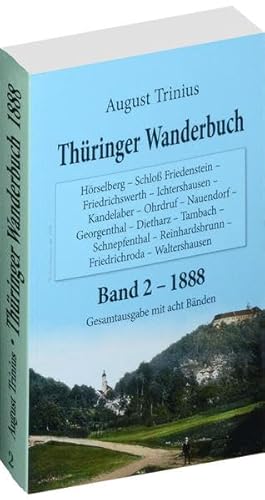 Thüringer Wanderbuch 1888 - Band 2 (Gesamtausgabe mit acht Bänden): Hörselberg - Schloß Friedenstein - Friedrichswerth - Ichtershausen - Kandelaber - ... - Friedrichroda - Waltershausen