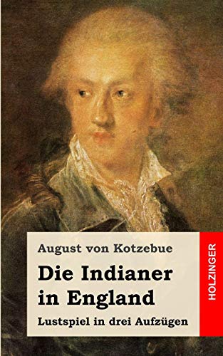 Die Indianer in England: Lustspiel in drei Aufzügen