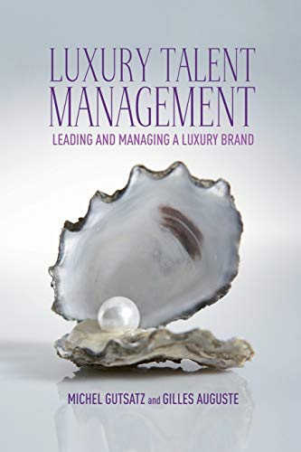 Luxury Talent Management: Leading and Managing a Luxury Brand von MACMILLAN