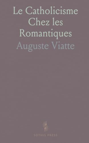 Le Catholicisme Chez les Romantiques von Sothis Press