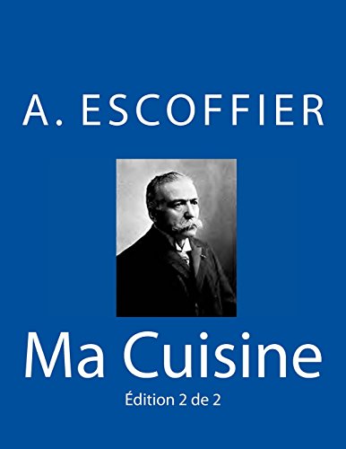Ma Cuisine: Edition 2 de 2: Auguste Escoffier l'original de 1934 Ma Cuisine: Edition 2 de 2: Auguste Escoffier l'original de 1934