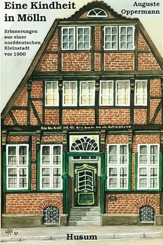 Eine Kindheit in Mölln. Erinnerungen aus einer norddeutschen Kleinstadt vor 1900 Eine Kindheit in Mölln. Erinnerungen aus einer norddeutschen Kleinstadt vor 1900 von Husum Verlag