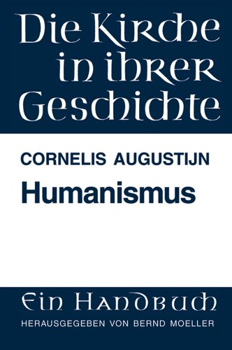 Die Kirche in ihrer Geschichte, Bd.2 : Humanismus: (Lfg. H 2) (Die Kirche in ihrer Geschichte: Ein Handbuch, Band 2)