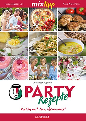 mixtipp: Party-Rezepte: Kochen mit dem Thermomix®