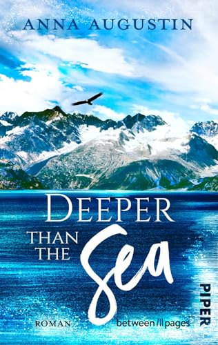 Deeper than the Sea (Alaskan Coast Guards 2): Roman | Vergebung, Schuld und Second Chance an der Küste Alaskas von between pages by Piper