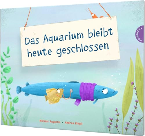 Das Aquarium bleibt heute geschlossen: Witziges gereimtes Bilderbuch mit Lachgrantie von Thienemann Verlag
