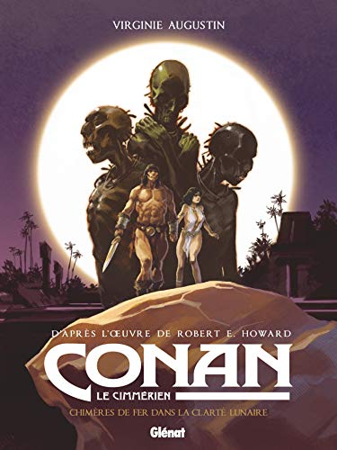 Conan le Cimmérien - Chimères de fer dans la clarté lunaire: Chimères de fer dans la clarté lunaire