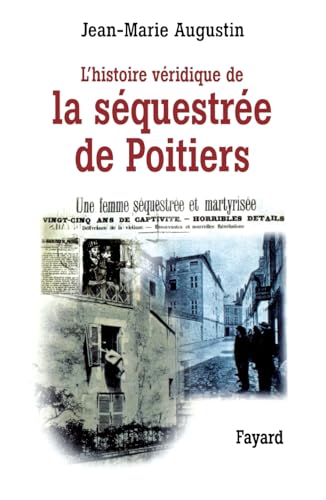 L'Histoire véridique de la séquestrée de Poitiers von FAYARD