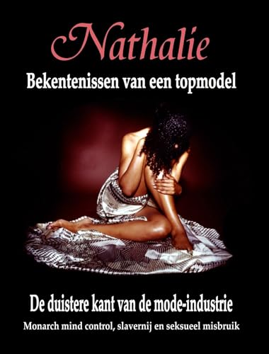 Nathalie: Bekentenissen van een topmodel: De donkere kant van de mode-industrie - Monarch mind control, slavernij en seksueel misbruik