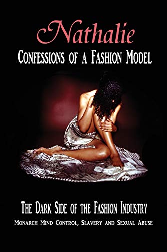 Nathalie: Confessions of a Fashion Model: The Dark Side of the Fashion Industry: Monarch Mind Control, Slavery and Sexual Abuse von Createspace Independent Publishing Platform