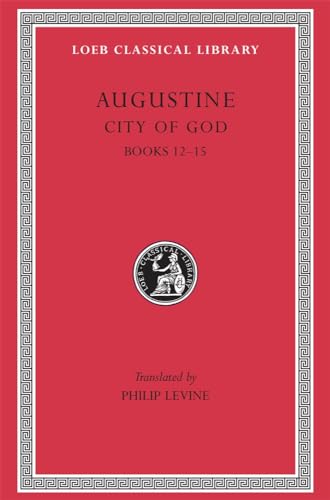 City of God: Books 12-15 (Loeb Classical Library, Band 414)