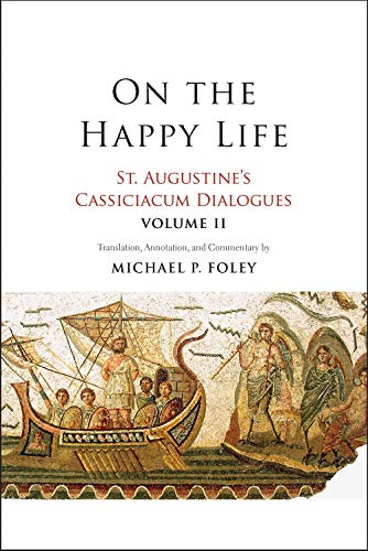 On the Happy Life: St. Augustine's Cassiciacum Dialogues (2)