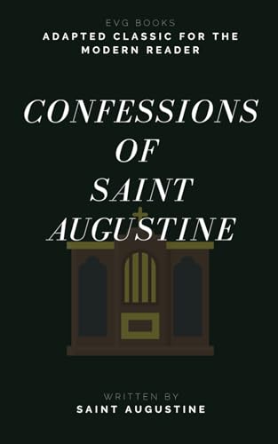 Confessions of Saint Augustine: Adapted Classic for the Modern Reader Confessions of Saint Augustine: Adapted Classic for the Modern Reader von Independently published