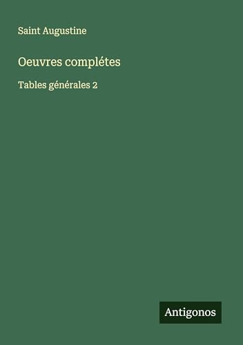 Oeuvres complétes: Tables générales 2 Oeuvres complétes: Tables générales 2 von Antigonos Verlag