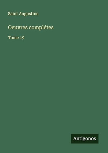 Oeuvres complétes: Tome 19 Oeuvres complétes: Tome 19 von Antigonos Verlag