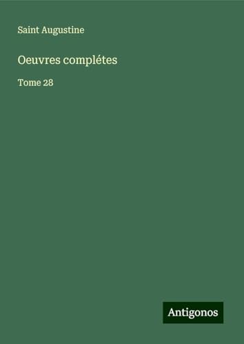 Oeuvres complétes: Tome 28 Oeuvres complétes: Tome 28 von Antigonos Verlag