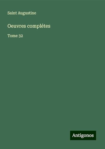 Oeuvres complétes: Tome 32 Oeuvres complétes: Tome 32 von Antigonos Verlag