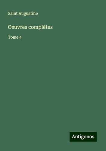 Oeuvres complétes: Tome 4 Oeuvres complétes: Tome 4 von Antigonos Verlag