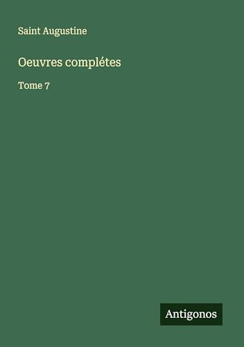 Oeuvres complétes: Tome 7 Oeuvres complétes: Tome 7 von Antigonos Verlag