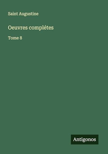 Oeuvres complétes: Tome 8 Oeuvres complétes: Tome 8 von Antigonos Verlag
