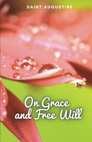 On Grace and Free Will On Grace and Free Will von Editorial Cervantes Digital