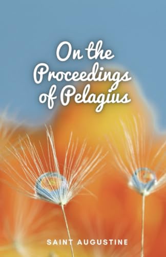 On the Proceedings of Pelagius On the Proceedings of Pelagius von Editorial Cervantes Digital