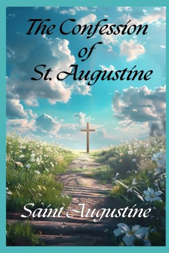 The Confessions Of St. Augustine The Confessions Of St. Augustine von Independently published