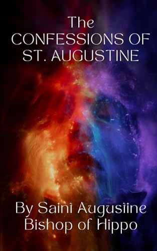 The Confessions of St. Augustine: An Original and Unabridged Edition The Confessions of St. Augustine: An Original and Unabridged Edition von Independently published