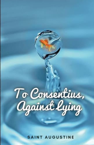 To consentius, against lying To consentius, against lying von Editorial Cervantes Digital
