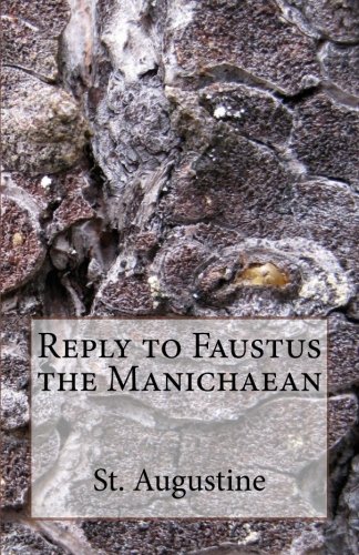 Reply to Faustus the Manichaean von CreateSpace Independent Publishing Platform