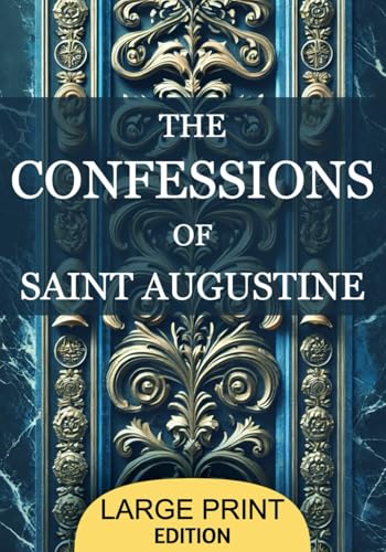 The Confessions of St. Augustine: A timeless Christian autobiography exploring St. Augustine's journey from sin to redemption. A profound reflection ... spiritual and philosophical insights. von Independently published