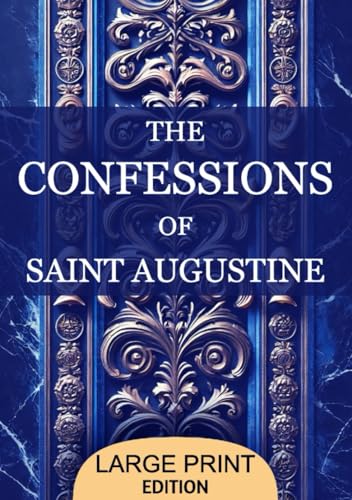 The Confessions of St. Augustine: A timeless Christian autobiography exploring St. Augustine's journey from sin to redemption. A profound reflection ... spiritual and philosophical insights. von Independently published
