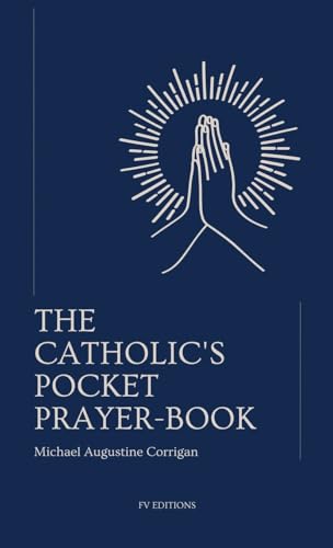 The Catholic's pocket prayer-book: Pocket-sized edition (4,25x7 inches) von Fv Editions