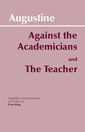 Against the Academicians: AND The Teacher (Hackett Classics)