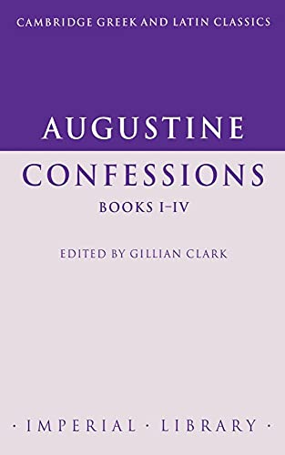 Augustine: Confessions Books I-IV (Cambridge Greek and Latin Classics - Imperial Library) von Cambridge University Press