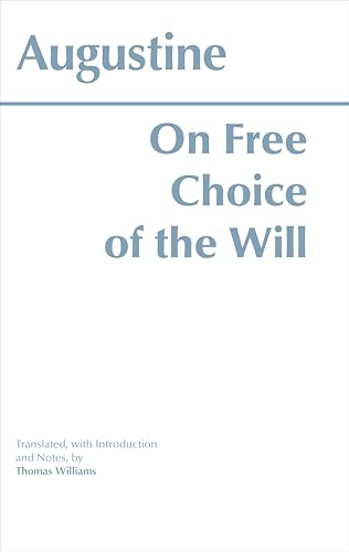 On Free Choice of the Will (Hackett Classics)