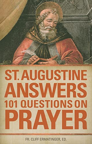 St. Augustine Answers 101 Questions on Prayer St. Augustine Answers 101 Questions on Prayer