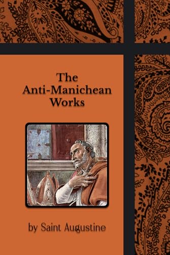 The Anti-Manichean Works The Anti-Manichean Works von Henderson Publishing