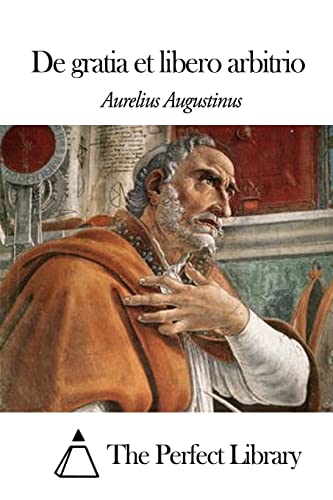 De gratia et libero arbitrio De gratia et libero arbitrio von CREATESPACE