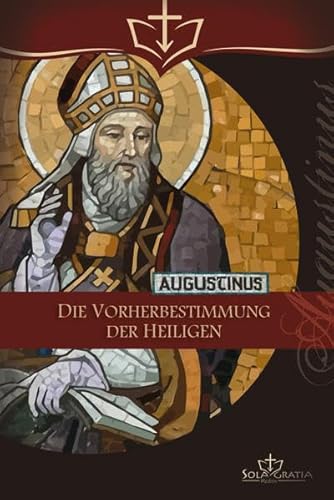 Die Vorherbestimmung der Heiligen Die Vorherbestimmung der Heiligen