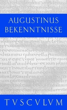 Bekenntnisse/Confessiones (Sammlung Tusculum) von Artemis & Winkler