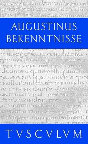 Bekenntnisse / Confessiones (Sammlung Tusculum)