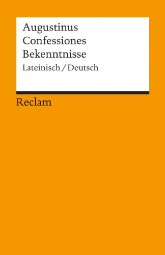 Confessiones / Bekenntnisse. Lateinisch/Deutsch: Augustinus – zweisprachige Ausgabe; Textauswahl; Analyse – 18676 (Reclams Universal-Bibliothek) von Reclam Philipp Jun.