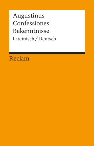 Confessiones / Bekenntnisse: Lateinisch/Deutsch (Reclams Universal-Bibliothek)