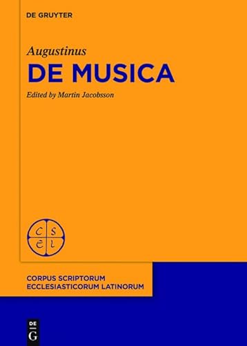 De Musica (Corpus Scriptorum Ecclesiasticorum Latinorum, 102) von de Gruyter